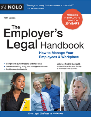 The Employer's Legal Handbook: How to Manage Your Employees & Workplace by Fred S. Steingold