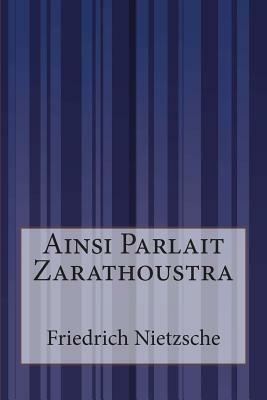 Ainsi Parlait Zarathoustra by Friedrich Nietzsche, Henri Albert