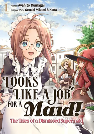 Looks like a Job for a Maid! The Tales of a Dismissed Supermaid (Manga) Volume 1 by Yasuaki Mikami, Ayahito Kumagai