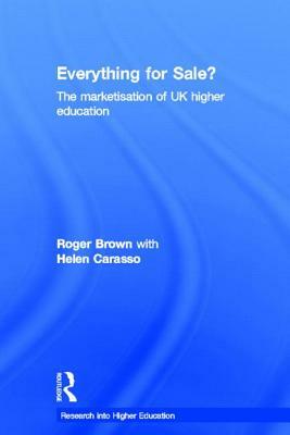 Everything for Sale? the Marketisation of UK Higher Education by Helen Carasso, Roger Brown