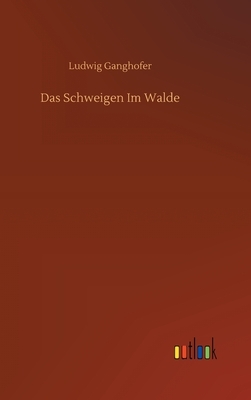 Das Schweigen Im Walde by Ludwig Ganghofer