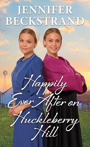 Happily Ever After on Huckleberry Hill by Jennifer Beckstrand