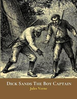 Dick Sands The Boy Captain: The Evergreen Classic Story (Annotated) By Jules Verne. by Jules Verne