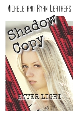 Enter Light: Shadow Copy by Michele Leathers, Ryan Leathers