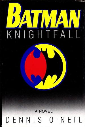 Batman: Knightfall by Denny O'Neil