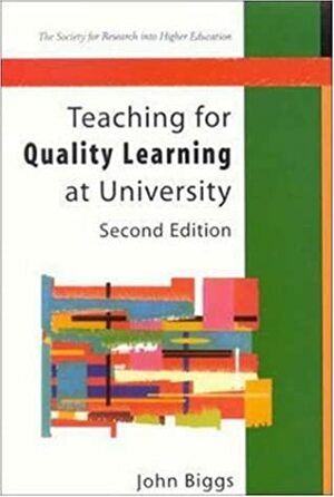 Teaching for Quality Learning at University by John Biggs