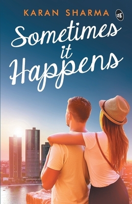 Sometimes It Happens by Karan Sharma