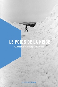 Le poids de la neige by Christian Guay-Poliquin