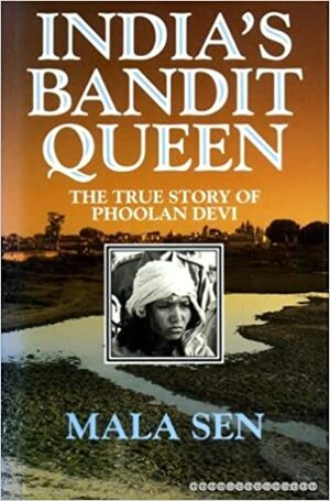 India's Queen Bandit by Mala Sen