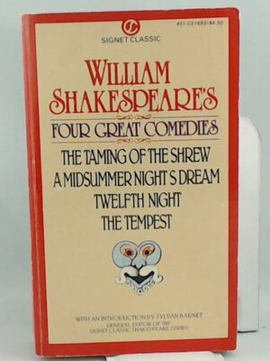 Four Great Comedies: The Taming of the Shrew, A Midsummer Night's Dream, Twelfth Night, the Tempest by William Shakespeare