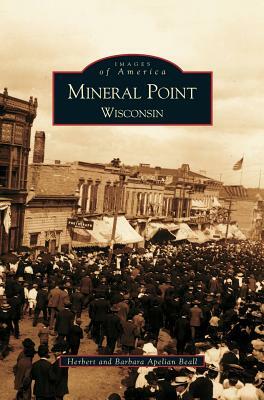 Mineral Point Wisconsin by Herbert Beall, Barbara Apelian Beall