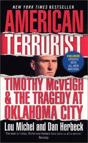 American Terrorist: Timothy McVeigh & the Tragedy at Oklahoma City by Dan Herbeck, Lou Michel