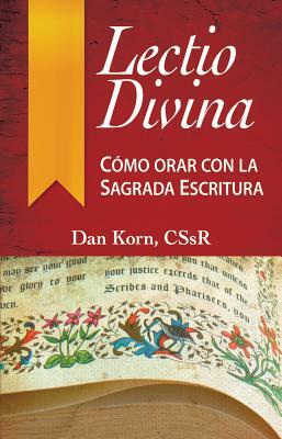 Lectio Divina: Cómo Orar Con La Sagrada Escritura by Daniel Korn