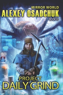 Project Daily Grind (Mirror World Book #1) by Alexey Osadchuk