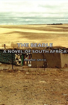 The Beadle - A Novel of South Africa by Pauline Smith
