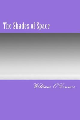 The Shades of Space by William O'Connor