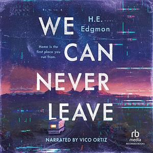 We Can Never Leave by H.E. Edgmon