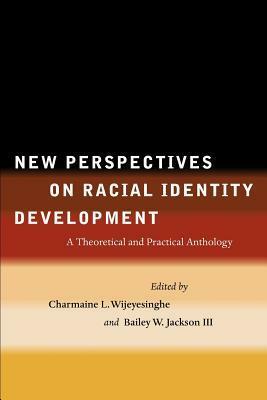New Perspectives on Racial Identity Development: A Theoretical and Practical Anthology by Samir Amin