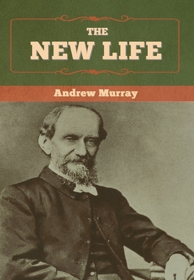 The New Life by Andrew Murray