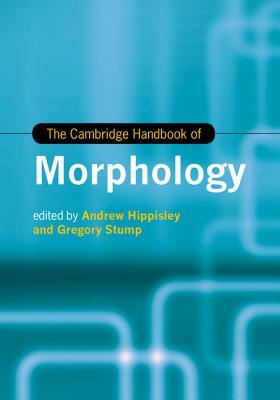 The Cambridge Handbook of Morphology by 