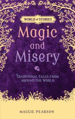 Magic and Misery: Traditional Tales from Around the World by Maggie Pearson
