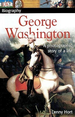 George Washington: A Photographic Story of a Life by Lenny Hort