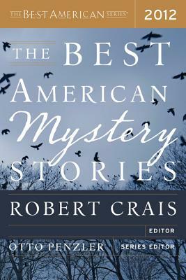 The Best American Mystery Stories 2012 by Otto Penzler, Robert Crais