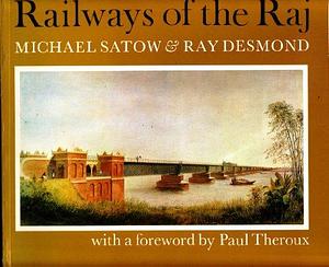 Railways of the Raj by Ray Desmond, Michael Satow