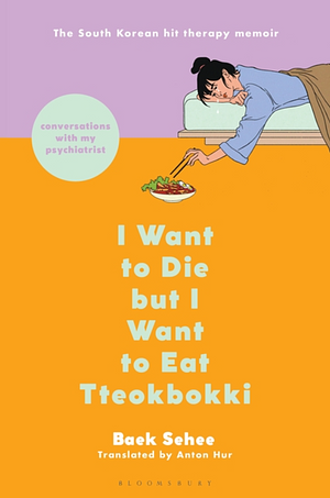 I Want to Die but I Want to Eat Tteokbokki by Baek Se-hee