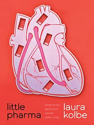 Little Pharma: Poems by Laura Kolbe