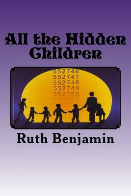 All the Hidden Children by Ruth Benjamin