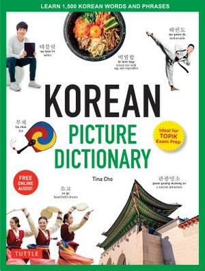 Korean Picture Dictionary: Learn 1,500 Korean Words and Phrases - The Perfect Resource for Visual Learners of All Ages (Includes Online Audio) by Tina Cho