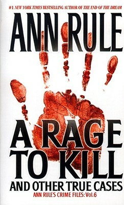 A Rage to Kill: And Other True Cases by Ann Rule