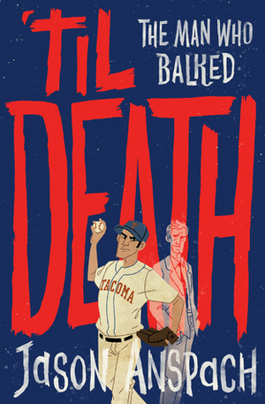 til Death: The Man Who Balked by Jason Anspach