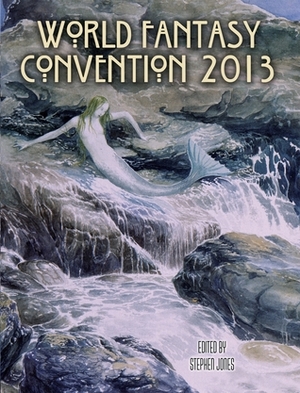 Flotsam Fantastique: The Souvenir Book of World Fantasy Convention 2013 by Stephen Jones