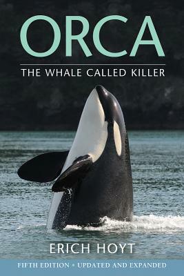 Orca: The Whale Called Killer by Erich Hoyt
