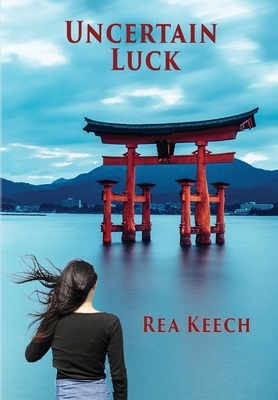 Uncertain Luck by Rea Keech
