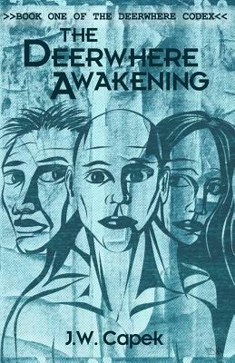 The Deerwhere Awakening by J. W. Capek