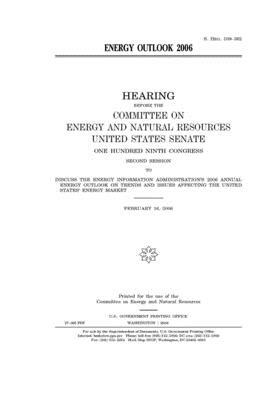 Energy outlook 2006 by United States Congress, United States Senate, Committee on Energy and Natura (senate)