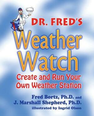 Dr. Fred's Weather Watch by Fred Bortz, Marshall Shepherd