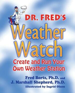 Dr. Fred's Weather Watch by Marshall Shepherd, Fred Bortz