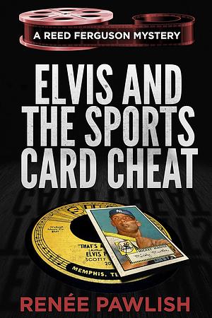 Elvis And The Sports Card Cheat by Renee Pawlish