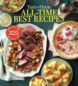 Taste of Home All Time Best Recipes by Taste of Home