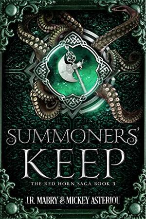 Summoners' Keep: An Epic Fantasy Steampunk Cthulu Space Opera by Mickey Asteriou, J.R. Mabry