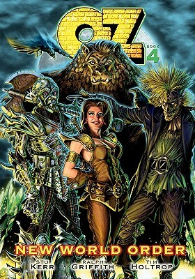 OZ Book Four: New World Order by Tim Holtrop, Ralph Griffith
