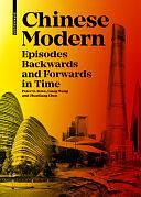 Chinese Modern: Episodes Backward and Forward in Time by Zhanliang Chen, Liang Wang, Peter G. Rowe