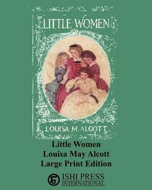 Little Women - Louisa May Alcott - Large Print Edition by Louisa May Alcott