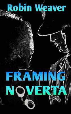 Framing Noverta by Robin Weaver