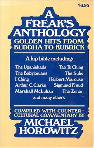 A Freak's Anthology: Golden Hits from Buddha to Kubrick by Michael Horowitz