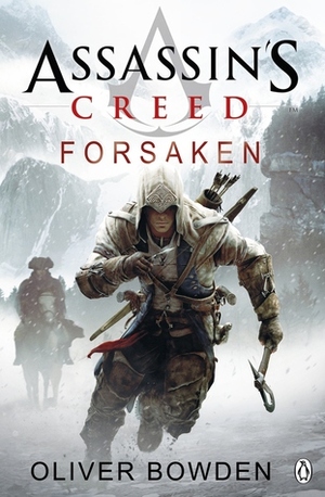 Assassin's Creed: Forsaken by Oliver Bowden, Andrew Holmes